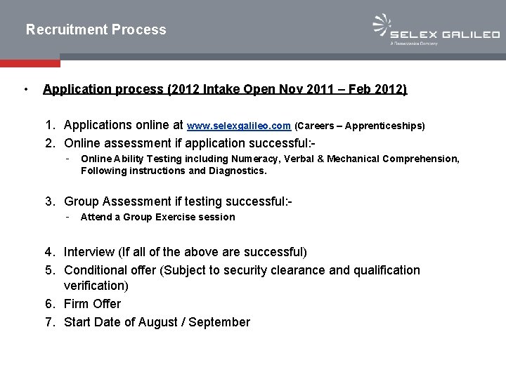 Recruitment Process • Application process (2012 Intake Open Nov 2011 – Feb 2012) 1.