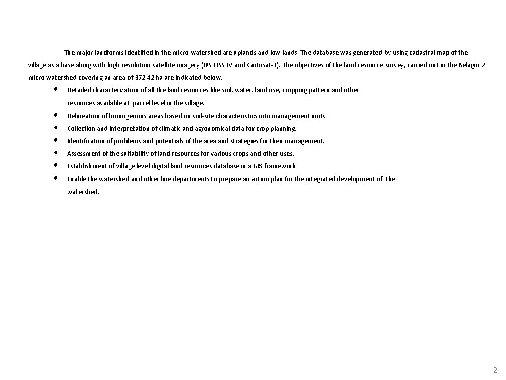 The major landforms identified in the micro-watershed are uplands and low lands. The database