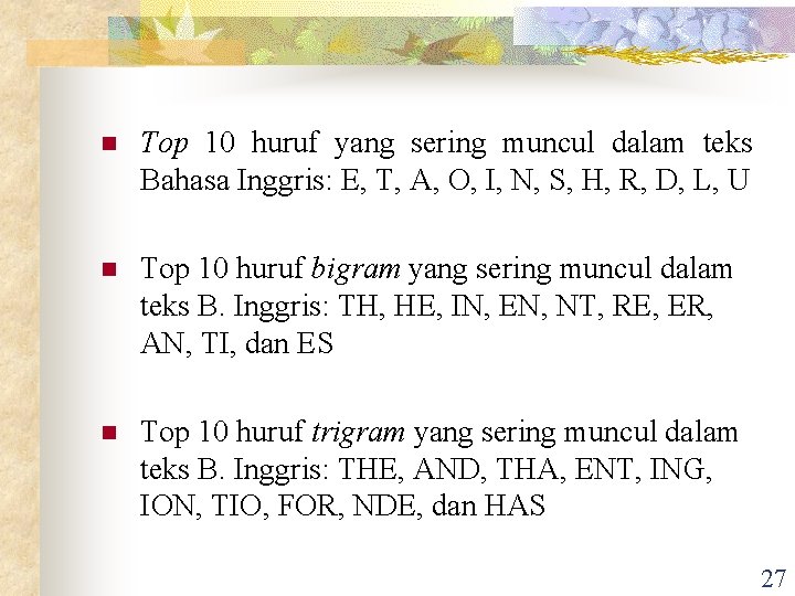 n Top 10 huruf yang sering muncul dalam teks Bahasa Inggris: E, T, A, n Top 10 huruf yang sering muncul dalam teks Bahasa Inggris: E, T, A,