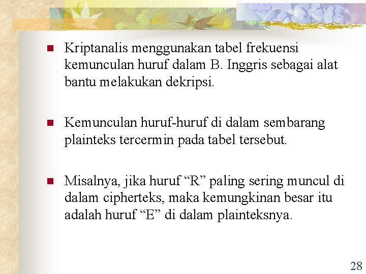 n Kriptanalis menggunakan tabel frekuensi kemunculan huruf dalam B. Inggris sebagai alat bantu melakukan n Kriptanalis menggunakan tabel frekuensi kemunculan huruf dalam B. Inggris sebagai alat bantu melakukan