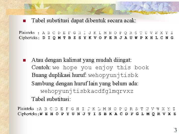 n Tabel substitusi dapat dibentuk secara acak: n Atau dengan kalimat yang mudah diingat: n Tabel substitusi dapat dibentuk secara acak: n Atau dengan kalimat yang mudah diingat: