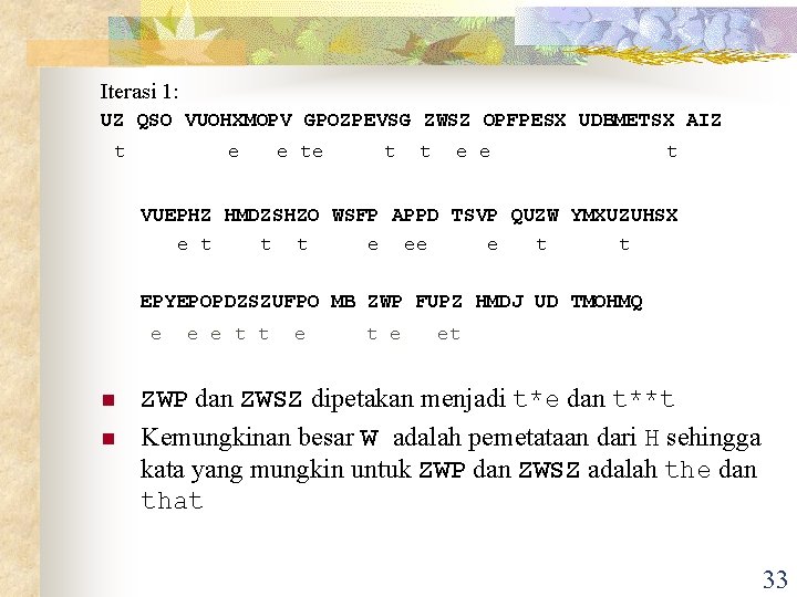 Iterasi 1: UZ QSO VUOHXMOPV GPOZPEVSG ZWSZ OPFPESX UDBMETSX AIZ t e e te Iterasi 1: UZ QSO VUOHXMOPV GPOZPEVSG ZWSZ OPFPESX UDBMETSX AIZ t e e te