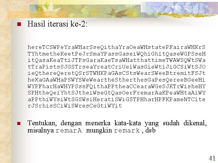 n Hasil iterasi ke-2: here. TCSWPe. Yra. WHar. Sse. Qitha. Yra. Oea. WHstate. PFaira. n Hasil iterasi ke-2: here. TCSWPe. Yra. WHar. Sse. Qitha. Yra. Oea. WHstate. PFaira.