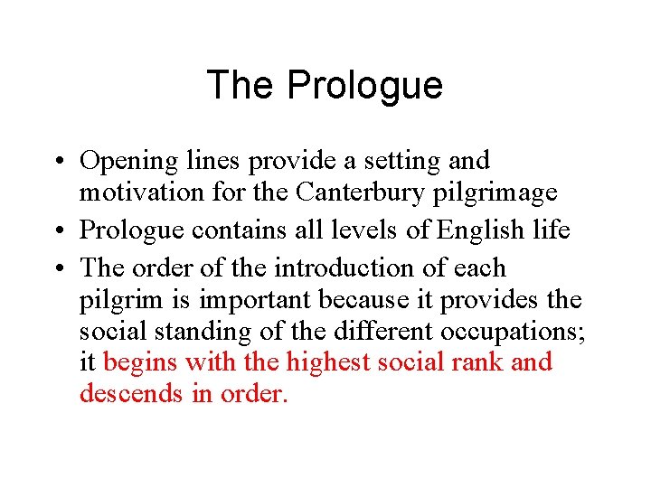 The Prologue • Opening lines provide a setting and motivation for the Canterbury pilgrimage