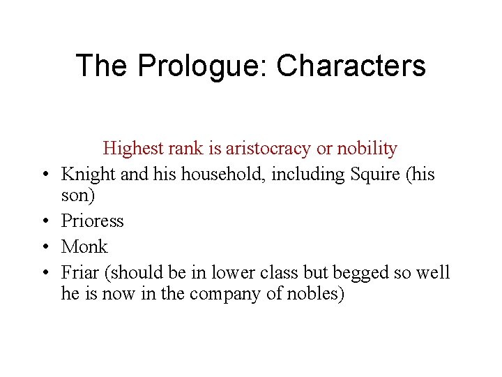 The Prologue: Characters • • Highest rank is aristocracy or nobility Knight and his