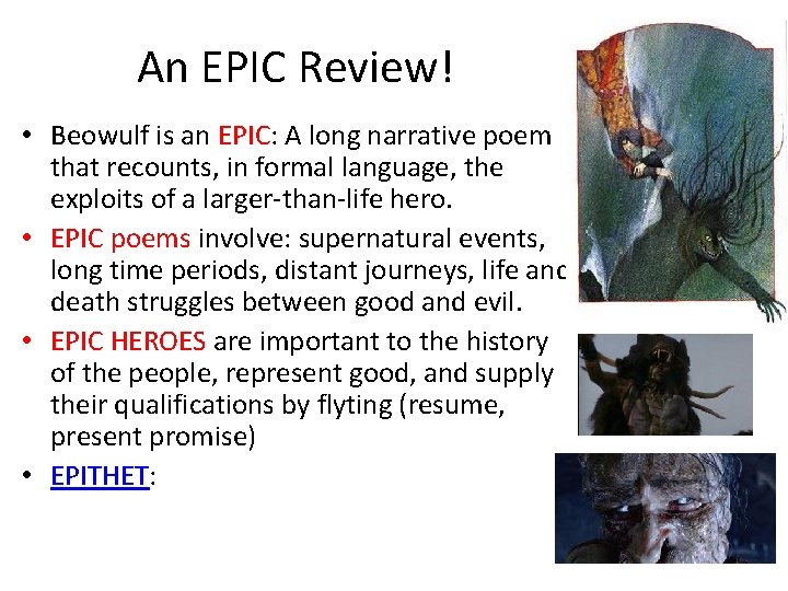 An EPIC Review! • Beowulf is an EPIC: A long narrative poem that recounts,