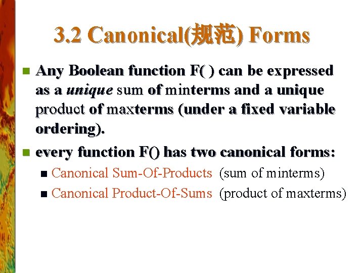 3. 2 Canonical(规范) Forms Any Boolean function F( ) can be expressed as a