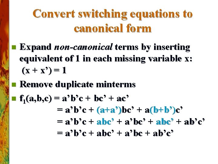 Convert switching equations to canonical form Expand non-canonical terms by inserting equivalent of 1