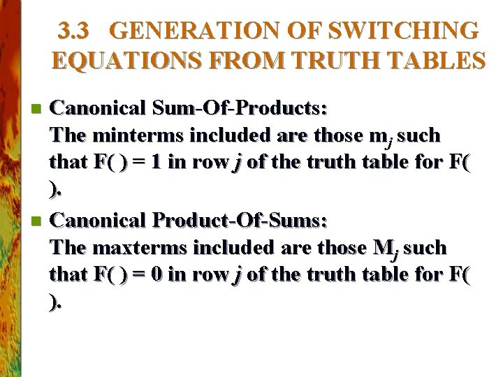 3. 3 GENERATION OF SWITCHING EQUATIONS FROM TRUTH TABLES Canonical Sum-Of-Products: The minterms included