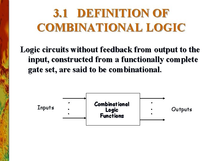 3. 1 DEFINITION OF COMBINATIONAL LOGIC Logic circuits without feedback from output to the