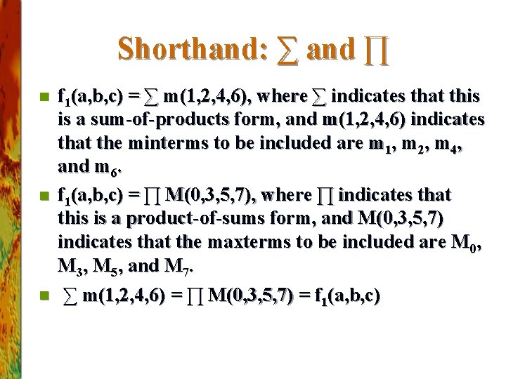 Shorthand: ∑ and ∏ n n n f 1(a, b, c) = ∑ m(1,