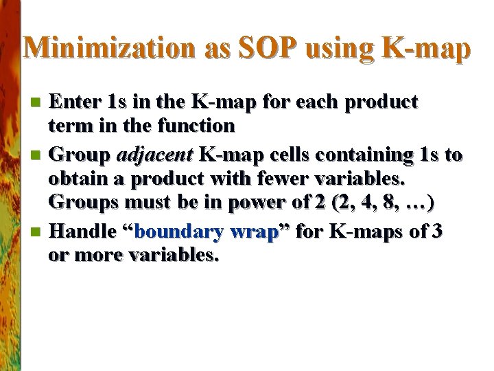 Minimization as SOP using K-map Enter 1 s in the K-map for each product