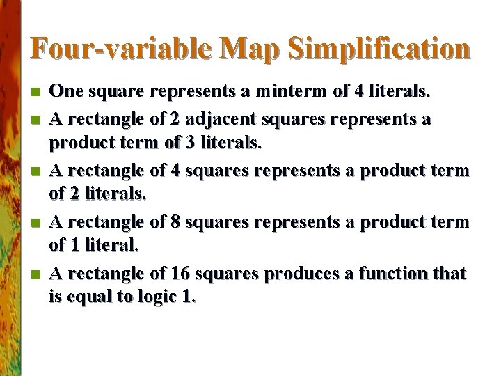 Four-variable Map Simplification n n One square represents a minterm of 4 literals. A