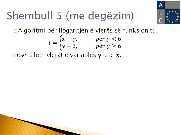 Shembull 5 (me degëzim) � Algoritmi për llogaritjen e vlerës së funksionit: nëse dihen