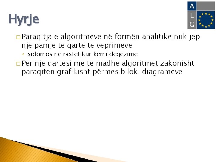 Hyrje � Paraqitja e algoritmeve në formën analitike nuk jep një pamje të qartë