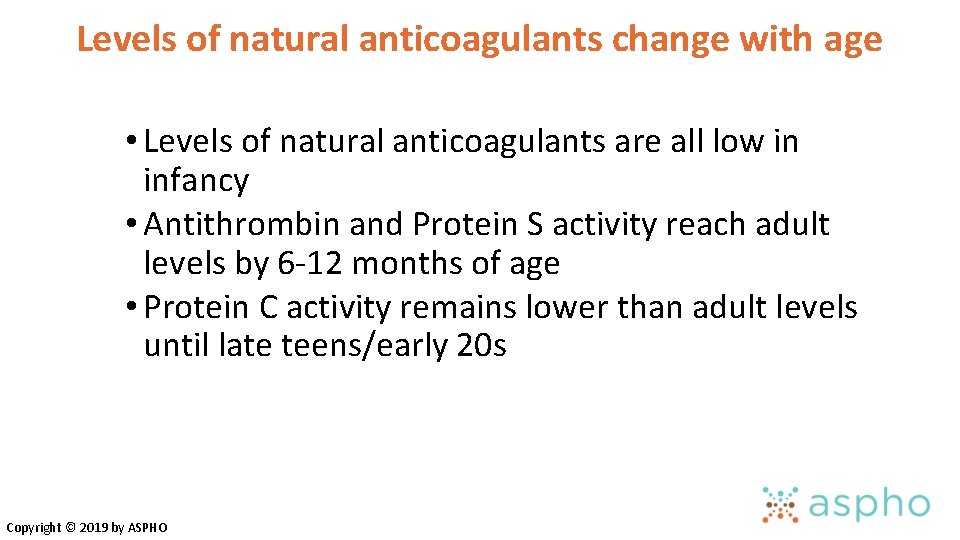 Levels of natural anticoagulants change with age • Levels of natural anticoagulants are all Levels of natural anticoagulants change with age • Levels of natural anticoagulants are all