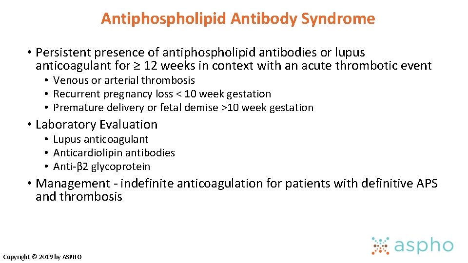 Antiphospholipid Antibody Syndrome • Persistent presence of antiphospholipid antibodies or lupus anticoagulant for ≥ Antiphospholipid Antibody Syndrome • Persistent presence of antiphospholipid antibodies or lupus anticoagulant for ≥