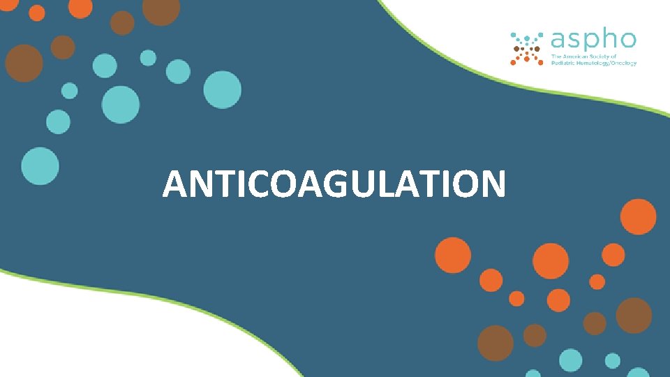 ANTICOAGULATION ANTICOAGULATION