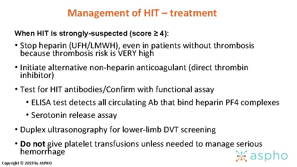 Management of HIT – treatment When HIT is strongly-suspected (score ≥ 4): • Stop Management of HIT – treatment When HIT is strongly-suspected (score ≥ 4): • Stop