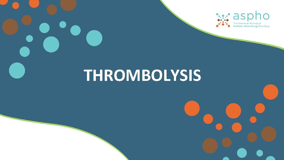 THROMBOLYSIS THROMBOLYSIS