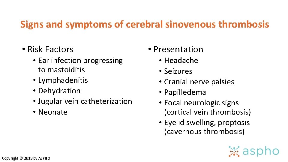 Signs and symptoms of cerebral sinovenous thrombosis • Risk Factors • Ear infection progressing Signs and symptoms of cerebral sinovenous thrombosis • Risk Factors • Ear infection progressing