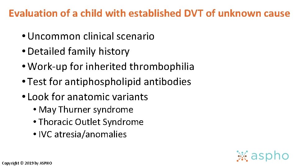 Evaluation of a child with established DVT of unknown cause • Uncommon clinical scenario Evaluation of a child with established DVT of unknown cause • Uncommon clinical scenario