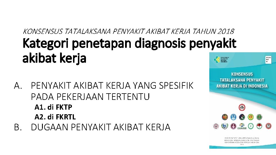 KONSENSUS TATALAKSANA PENYAKIT AKIBAT KERJA TAHUN 2018 Kategori penetapan diagnosis penyakit akibat kerja A.