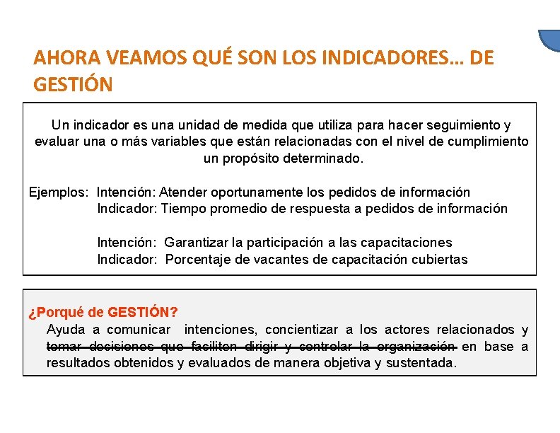 AHORA VEAMOS QUÉ SON LOS INDICADORES… DE GESTIÓN Un indicador es una unidad de