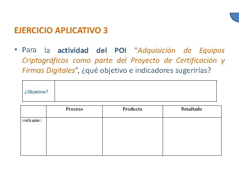 EJERCICIO APLICATIVO 3 • Para la actividad del POI “Adquisición de Equipos Criptográficos como