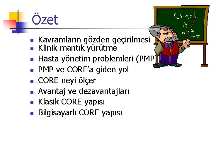 Özet n n n n Kavramların gözden geçirilmesi Klinik mantık yürütme Hasta yönetim problemleri