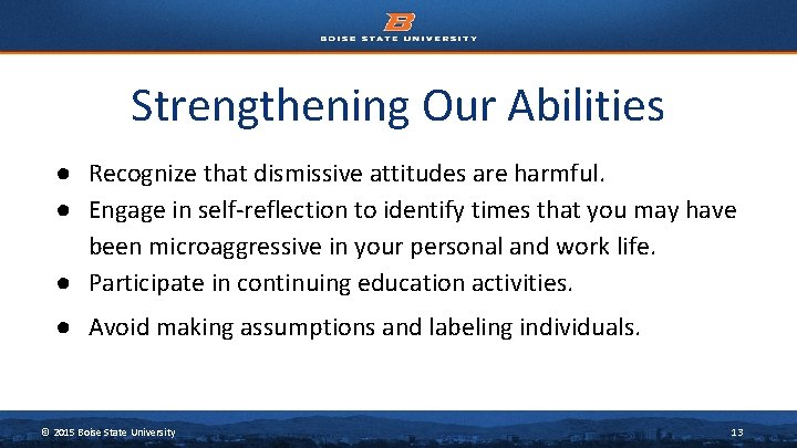 Strengthening Our Abilities ● Recognize that dismissive attitudes are harmful. ● Engage in self-reflection