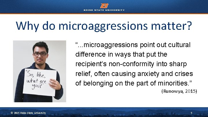 Why do microaggressions matter? “. . . microaggressions point out cultural difference in ways