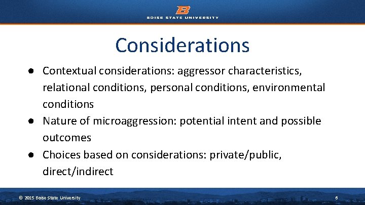 Considerations ● Contextual considerations: aggressor characteristics, relational conditions, personal conditions, environmental conditions ● Nature