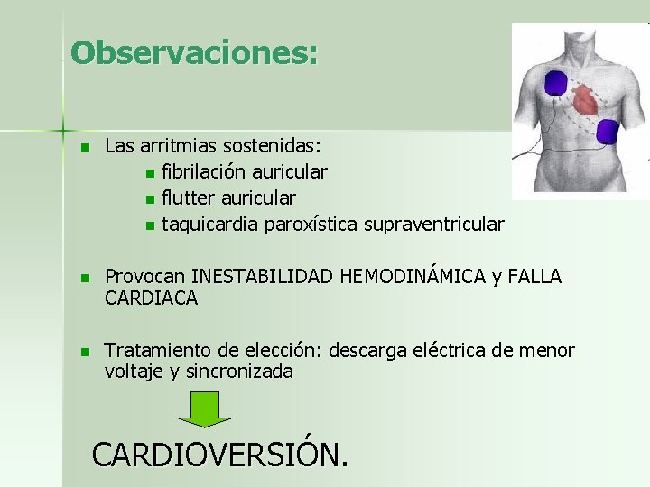 Observaciones: n Las arritmias sostenidas: n fibrilación auricular n flutter auricular n taquicardia paroxística