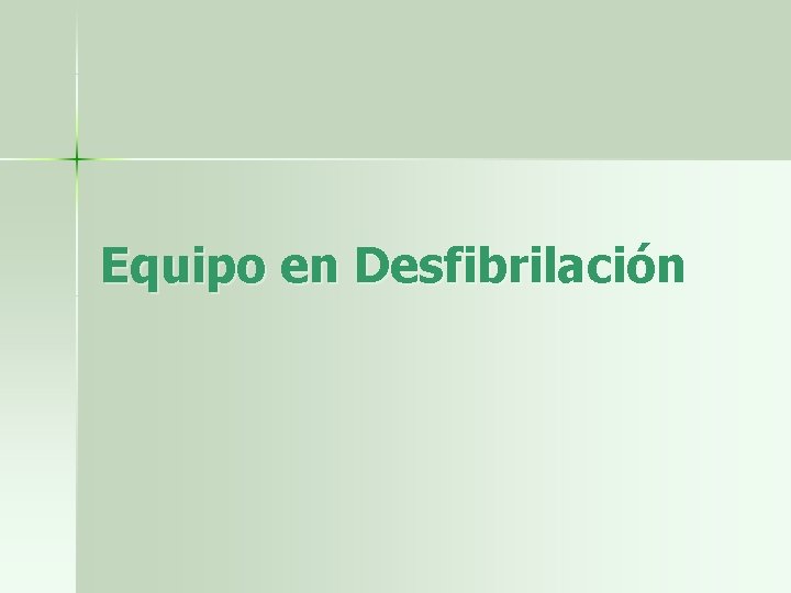 Equipo en Desfibrilación 