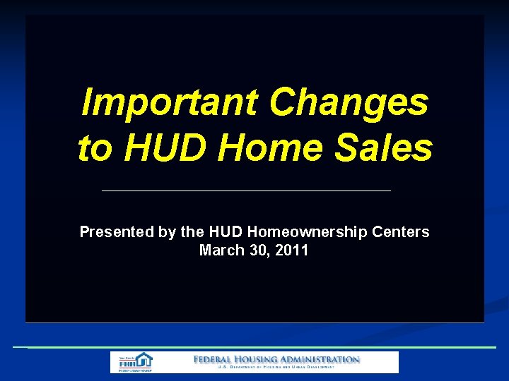 Important Changes to HUD Home Sales Presented by the HUD Homeownership Centers March 30,