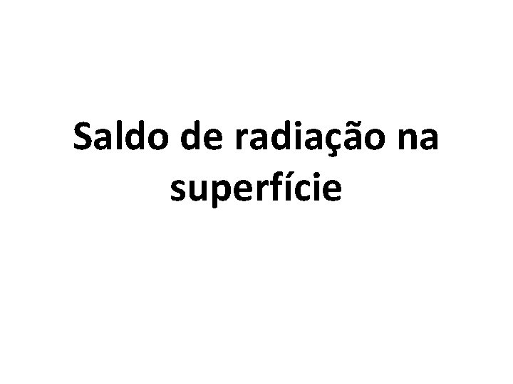 Saldo de radiação na superfície 