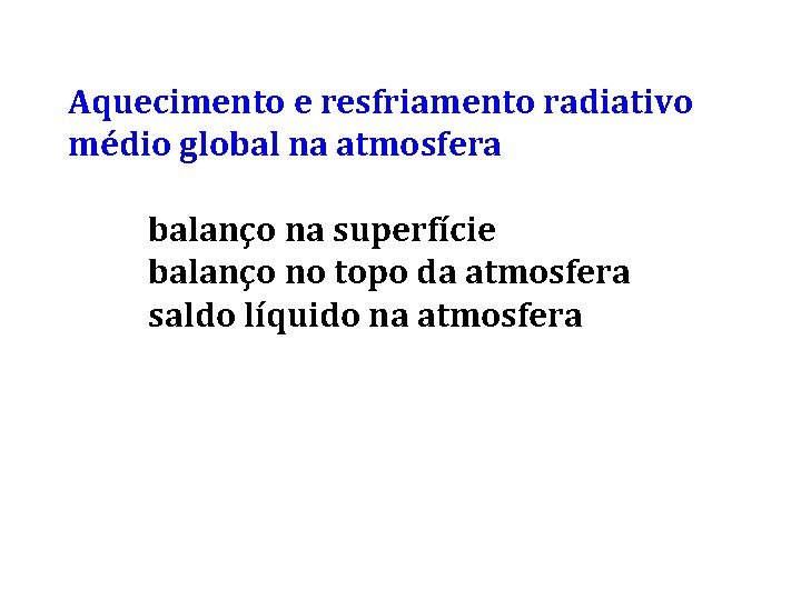 Aquecimento e resfriamento radiativo médio global na atmosfera balanço na superfície balanço no topo