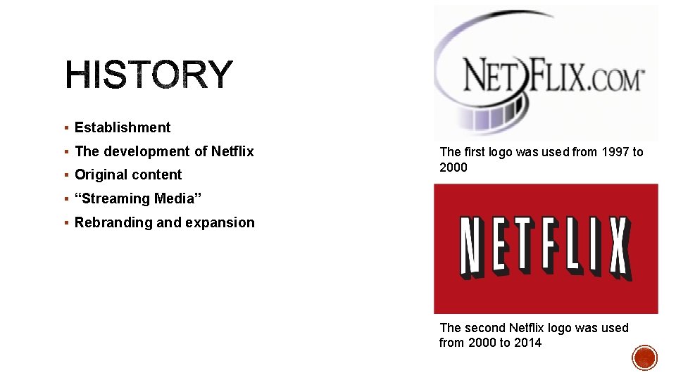 § Establishment § The development of Netflix § Original content The first logo was