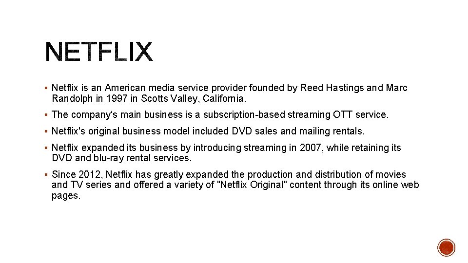 § Netflix is an American media service provider founded by Reed Hastings and Marc
