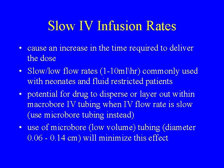 Slow IV Infusion Rates • cause an increase in the time required to deliver