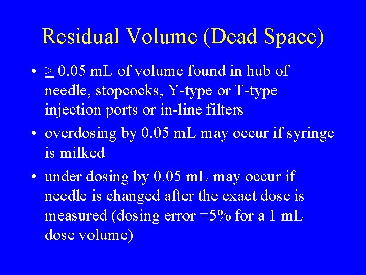 Residual Volume (Dead Space) • > 0. 05 m. L of volume found in