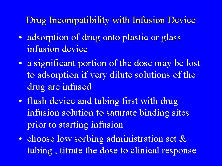 Drug Incompatibility with Infusion Device • adsorption of drug onto plastic or glass infusion