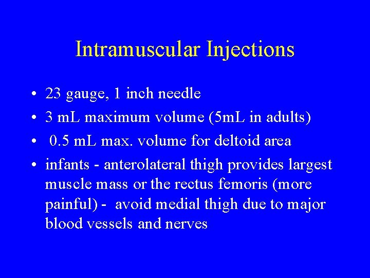 Intramuscular Injections • • 23 gauge, 1 inch needle 3 m. L maximum volume