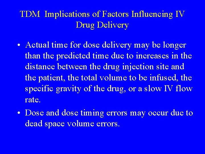 TDM Implications of Factors Influencing IV Drug Delivery • Actual time for dose delivery