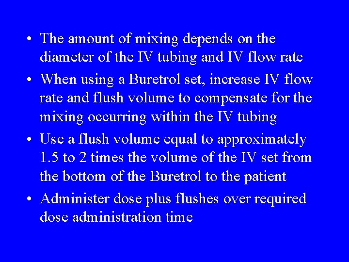  • The amount of mixing depends on the diameter of the IV tubing