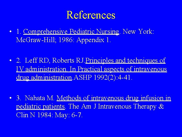 References • 1. Comprehensive Pediatric Nursing. New York: Mc. Graw-Hill; 1986: Appendix 1. •