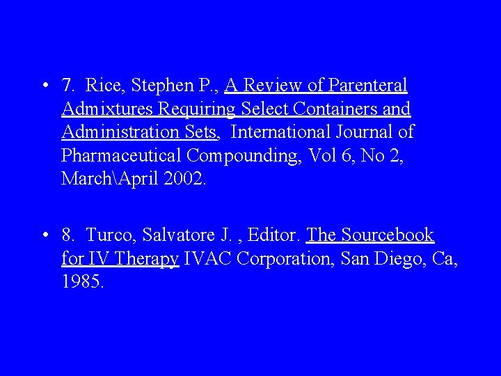  • 7. Rice, Stephen P. , A Review of Parenteral Admixtures Requiring Select