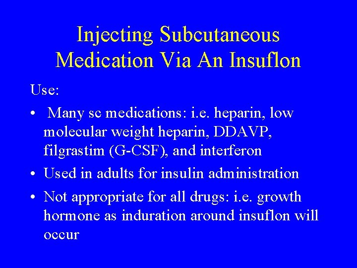 Injecting Subcutaneous Medication Via An Insuflon Use: • Many sc medications: i. e. heparin,