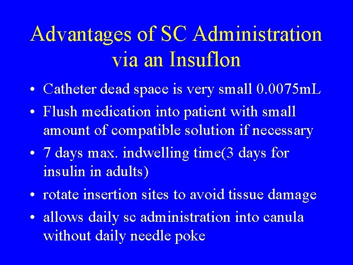 Advantages of SC Administration via an Insuflon • Catheter dead space is very small